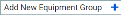 Add Equipment Group button