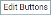 EDIT BUTTONS button