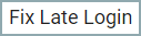 FIX LATE LOGIN button