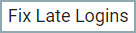 FIX LATE LOGINS button